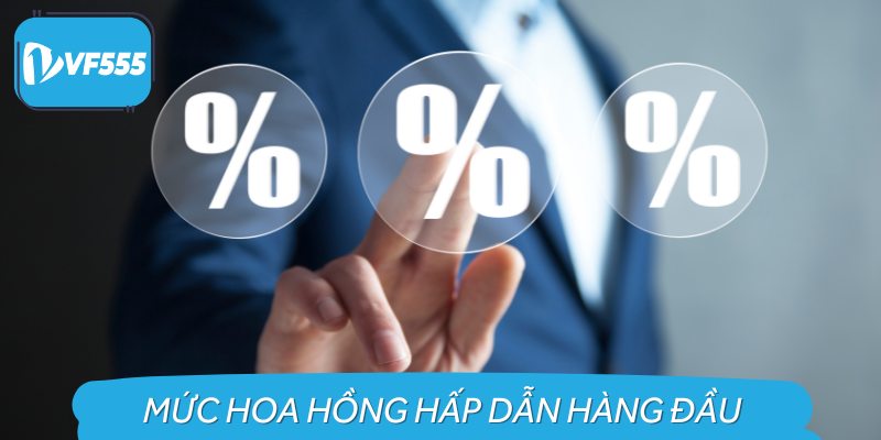 Mức Hoa Hồng Hấp Dẫn Hàng Đầu
