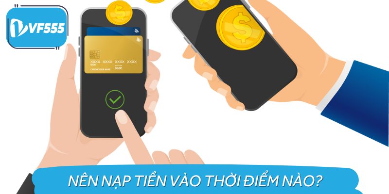 Nên Nạp Tiền Vào Thời Điểm Nào?