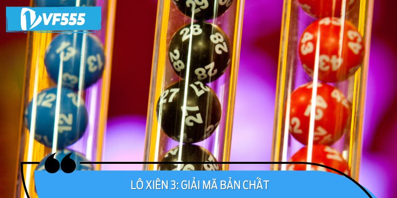 Lô Xiên 3 là sự kết hợp tài tình giữa 3 con lô riêng biệt trong một bộ số duy nhất.