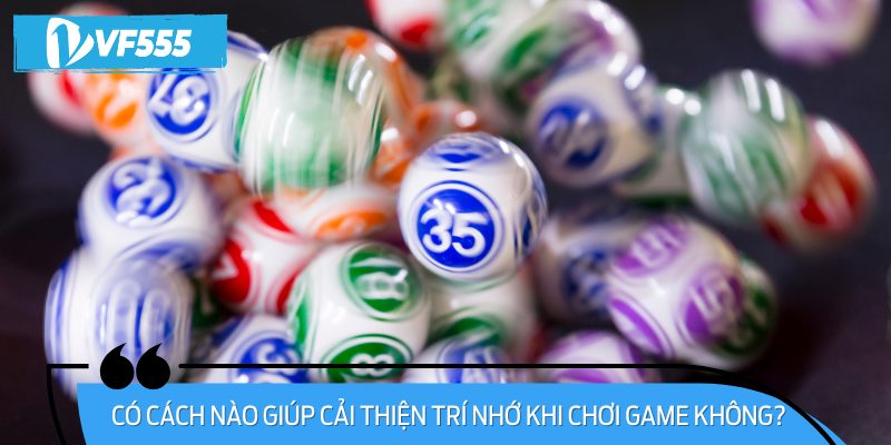 Có cách nào giúp cải thiện trí nhớ khi chơi game không?